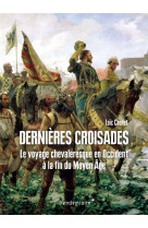 Dernieres croisades - le voyage chevaleresque en occident