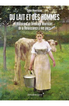 Du lait et des hommes - histoire d-un breuvage nourricier