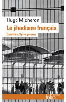 Le jihadisme francais - quartiers, syrie, prisons