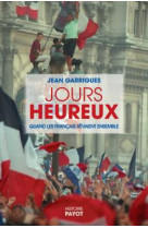 Jours heureux - quand les francais revaient ensemble