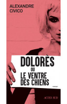 Dolores ou le ventre des chiens