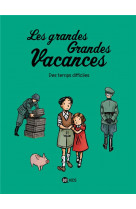 Les grandes grandes vacances, tome 03 - des temps difficiles