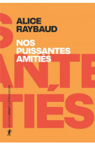 Nos puissantes amities - des liens politiques, des lieux de resistance