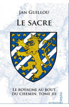 Le sacre - le royaume au bout du chemin, t 03