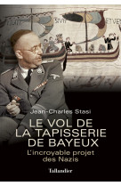 Le vol de la tapisserie de bayeux - l-incroyable projet des nazis