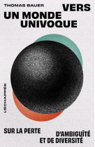 Vers un monde univoque - sur la perte d ambiguite et de diversite