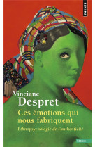 Ces emotions qui nous fabriquent - ethnopsychologie de l-authenticite