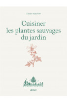 Cuisiner les plantes sauvages du jardin