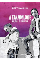 A l-ammoniaque - rap, trap et litterature