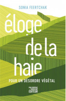 Eloge de la haie - pour un desordre vegetal