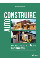 Autoconstruire sa maison en bois autonome