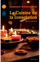 La cuisine de la consolation - recits et recettes