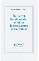 Etat secret, etat clandestin : essai sur la transparence democratique