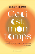 Ceci est mon temps - menopause, andropause et autres aventures climatiques