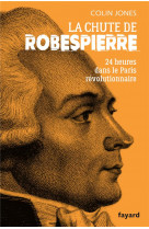 La chute de robespierre - 24h dans le paris revolutionnaire