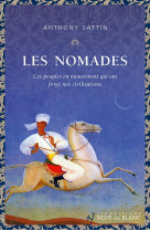 Les nomades - ces peuples en mouvement qui ont forge nos civilisations