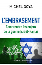 L-embrasement - comprendre les enjeux de la guerre israel-hamas