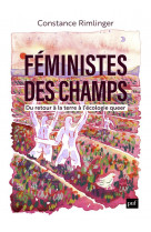 Feministes des champs - du retour a la terre a l-ecologie queer