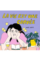 La vie est une corvee