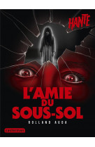 Hante - l-amie du sous-sol - nouvelle edition