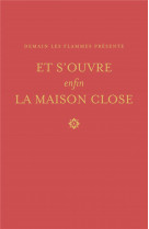 Et s’ouvre enfin la maison close