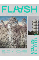 Flaash n 02 - villes du futur - printemps 2024