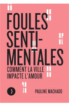 Foules sentimentales - comment la ville impacte l-amour