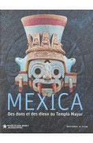 Mexica - des dons et des dieux au templo mayor