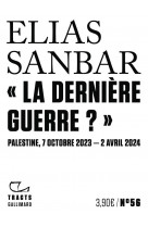  la derniere guerre ?  - palestine, 7 octobre 2023-2 avril 2024