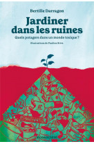 Jardiner dans les ruines - quels potagers dans un monde toxi