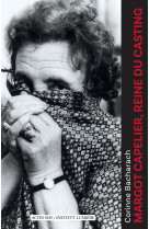 Margot capelier, reine du casting (1910-2007) - de jacques prevert a patrice chereau