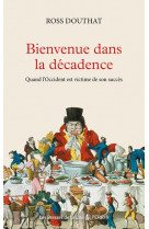 Bienvenue dans la decadence - quand l-occident est victime de son succes