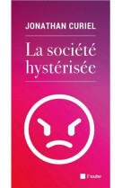 La societe hysterisee - comment faire redescendre la tempera