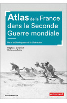 Atlas de la france dans la seconde guerre mondiale - de la drole de guerre a la liberation
