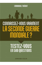 Connaissez-vous vraiment la seconde guerre mondiale ? - testez-vous en 500 questions