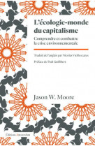 L-ecologie-monde du capitalisme - comprendre et combattre la crise environnementale