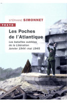 Les poches de l-atlantique - les batailles oubliees de la liberation janvier 1944 - mai 1945