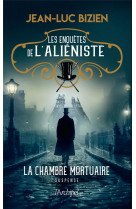 Les enquetes de l-alieniste - tome 1 la chambre mortuaire