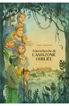 A la recherche de l-amazonie oubliee - one-shot - a la recherche de l-amazonie oubliee