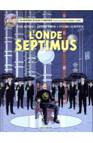 Blake & mortimer - tome 22 - l-onde septimus - les mille reflets du docteur septimus