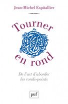 Tourner en rond. de l'art d'aborder les ronds-points