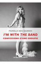 I'm with the band - confessions d'une groupie