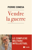 Vendre la guerre - le complexe militaro-intellectuel