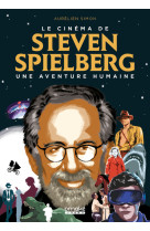 Le cinéma de steven spielberg : une aventure humaine