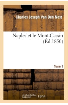 Naples et le mont-cassin. tome 1