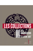 Les marquisiens et leur art volume 3 les collections