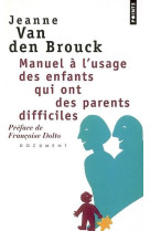 Manuel à l'usage des enfants qui ont des parents difficiles