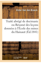 Traité abrégé de docimasie ou résumé des leçons données à l'école des mines du hainaut