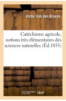 Catéchisme agricole, notions très élémentaires des sciences naturelles