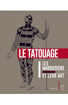 Les marquisiens et leur art volume 1 le tatouage